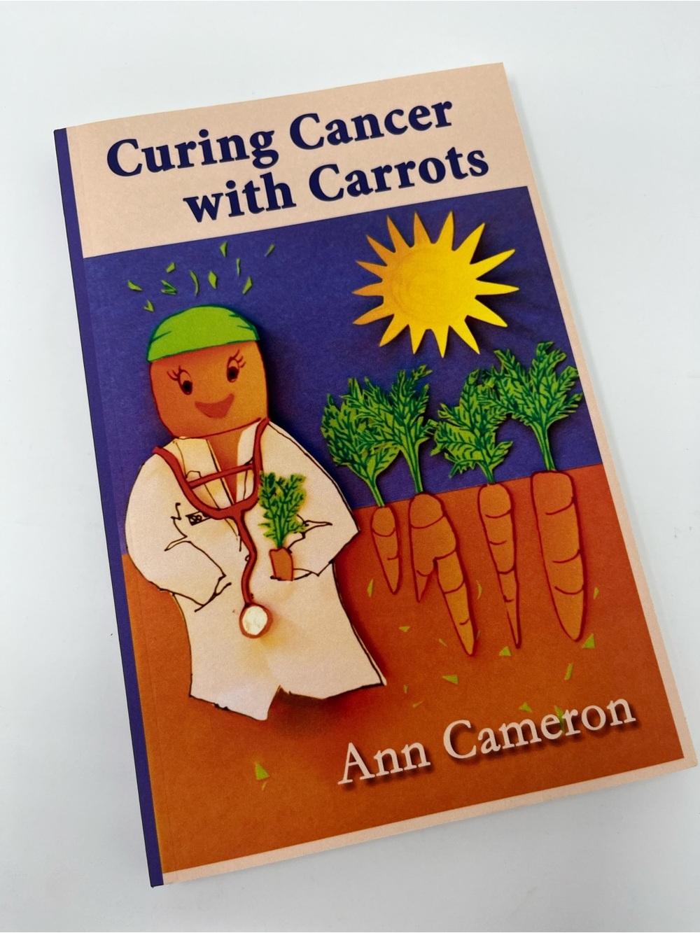 Curing Cancer with Carrots by Ann Cameron Book